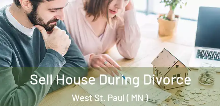  Sell House During Divorce West St. Paul ( MN )