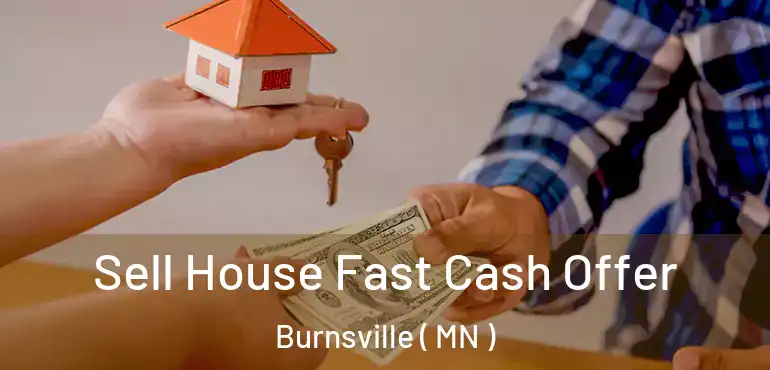  Sell House Fast Cash Offer Burnsville ( MN )