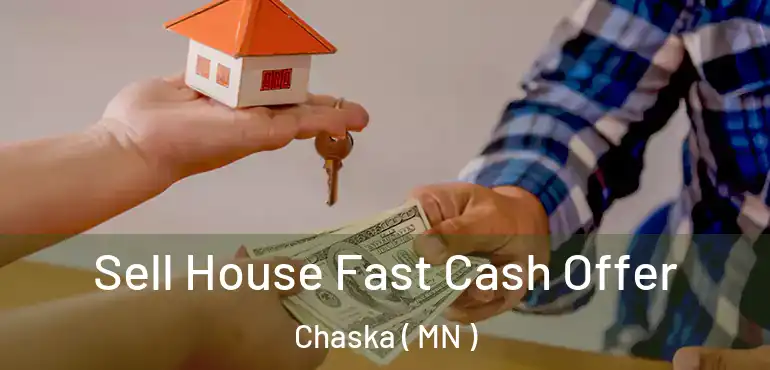  Sell House Fast Cash Offer Chaska ( MN )