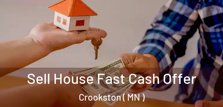  Sell House Fast Cash Offer Crookston ( MN )
