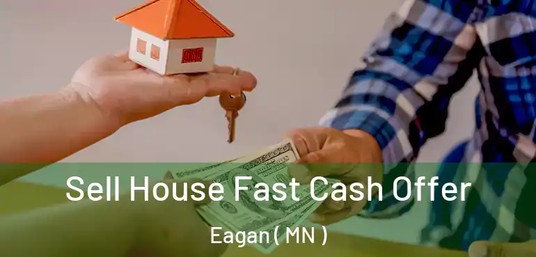  Sell House Fast Cash Offer Eagan ( MN )