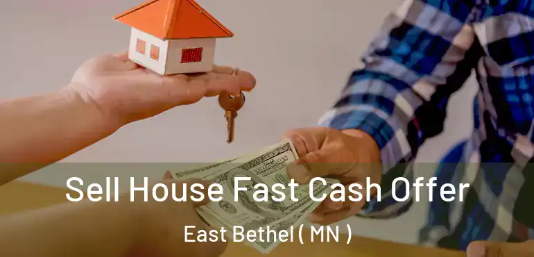  Sell House Fast Cash Offer East Bethel ( MN )
