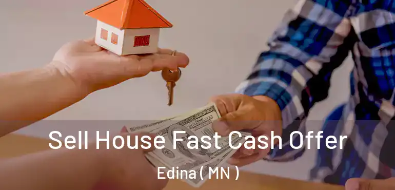  Sell House Fast Cash Offer Edina ( MN )