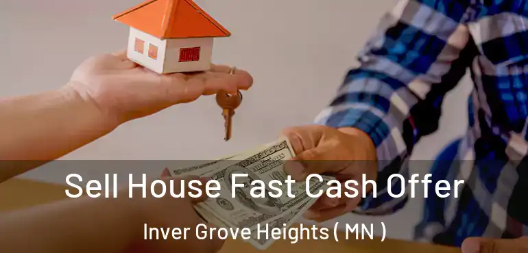  Sell House Fast Cash Offer Inver Grove Heights ( MN )