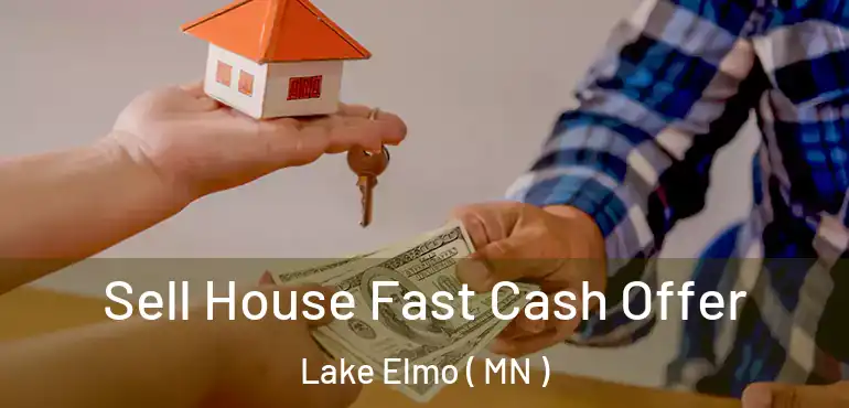  Sell House Fast Cash Offer Lake Elmo ( MN )