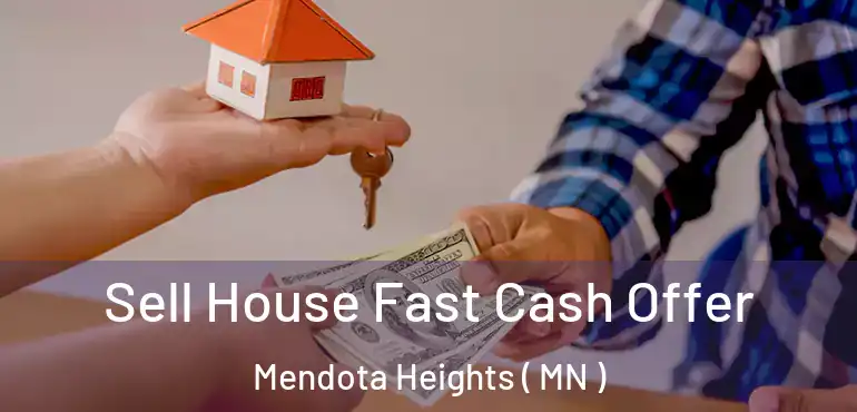  Sell House Fast Cash Offer Mendota Heights ( MN )