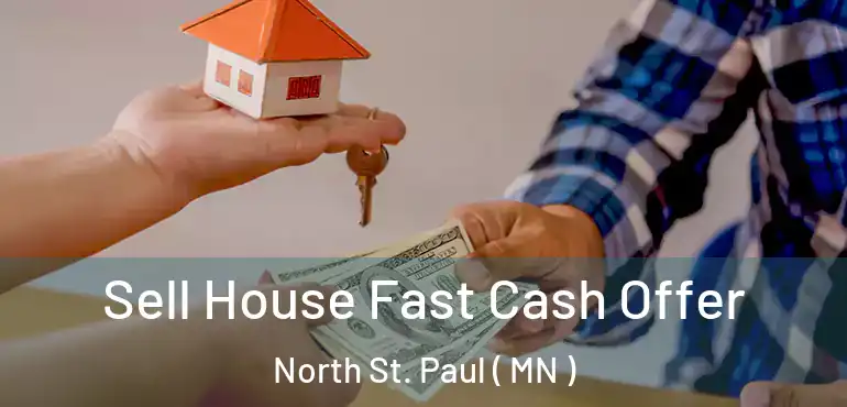  Sell House Fast Cash Offer North St. Paul ( MN )