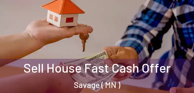  Sell House Fast Cash Offer Savage ( MN )