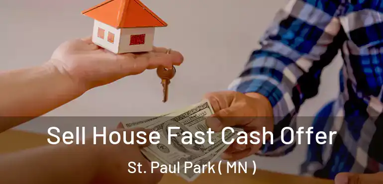  Sell House Fast Cash Offer St. Paul Park ( MN )