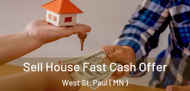  Sell House Fast Cash Offer West St. Paul ( MN )