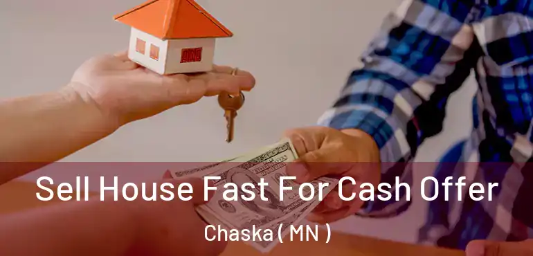  Sell House Fast For Cash Offer Chaska ( MN )