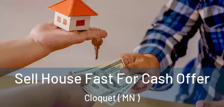  Sell House Fast For Cash Offer Cloquet ( MN )