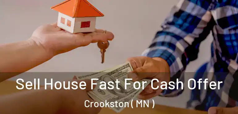  Sell House Fast For Cash Offer Crookston ( MN )