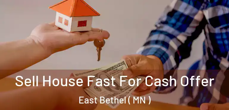  Sell House Fast For Cash Offer East Bethel ( MN )