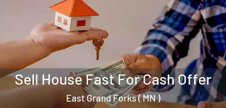  Sell House Fast For Cash Offer East Grand Forks ( MN )
