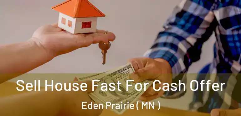  Sell House Fast For Cash Offer Eden Prairie ( MN )
