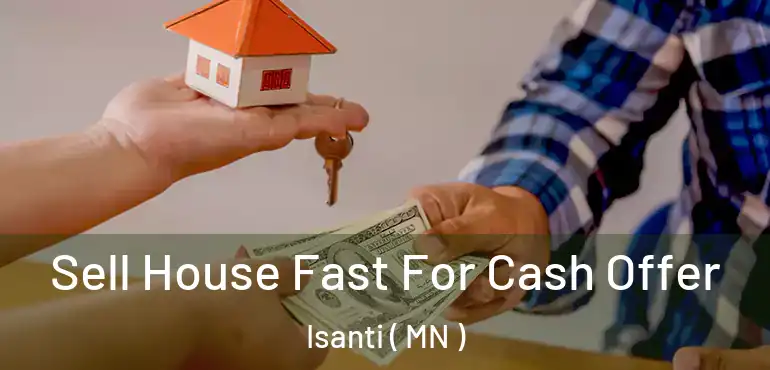  Sell House Fast For Cash Offer Isanti ( MN )
