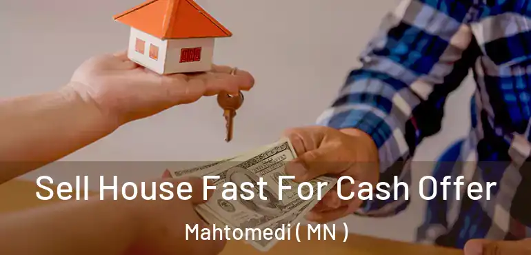  Sell House Fast For Cash Offer Mahtomedi ( MN )
