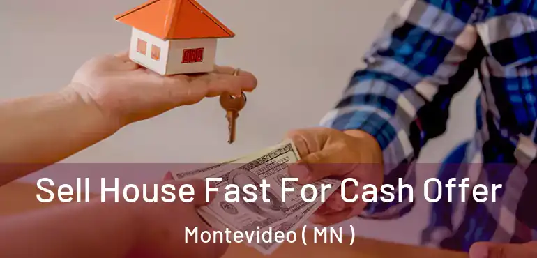  Sell House Fast For Cash Offer Montevideo ( MN )