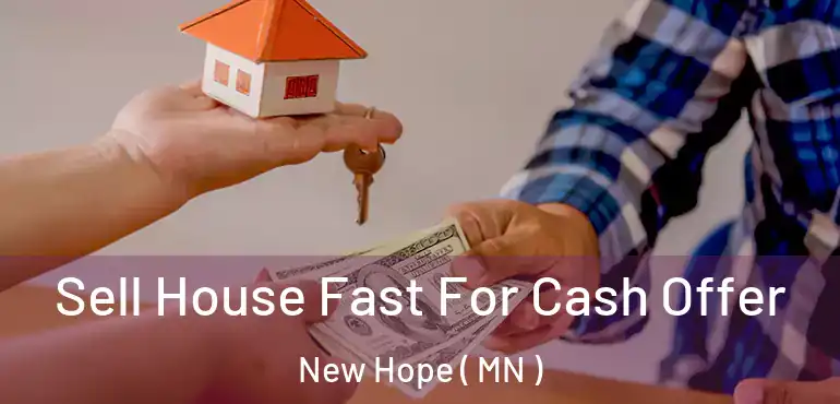  Sell House Fast For Cash Offer New Hope ( MN )