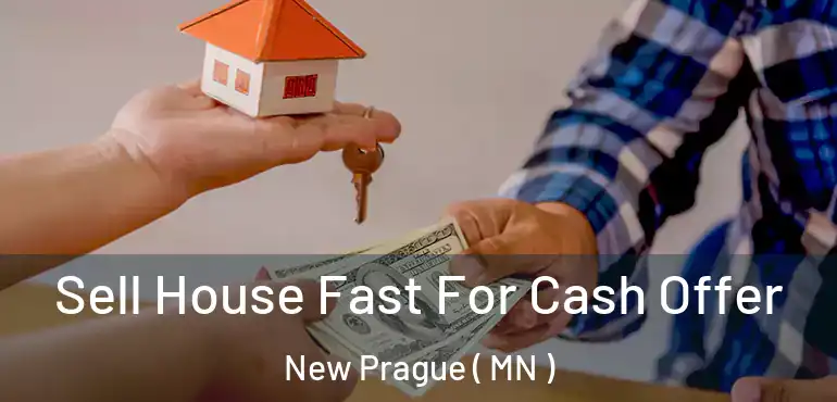  Sell House Fast For Cash Offer New Prague ( MN )