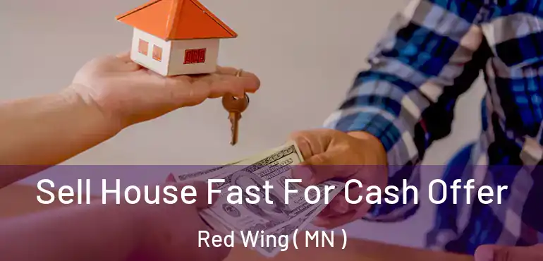  Sell House Fast For Cash Offer Red Wing ( MN )