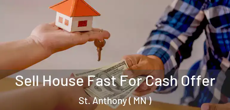  Sell House Fast For Cash Offer St. Anthony ( MN )