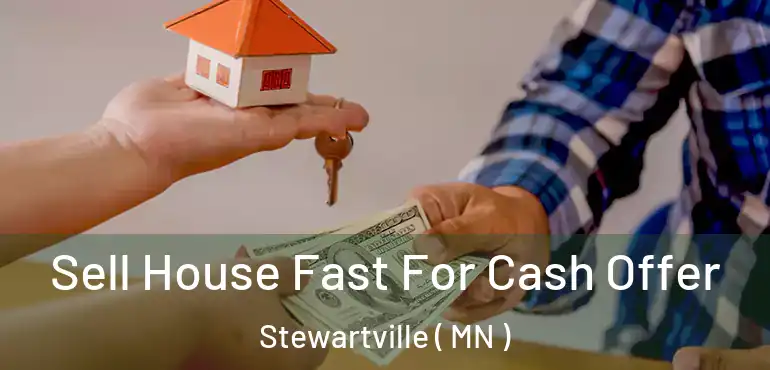  Sell House Fast For Cash Offer Stewartville ( MN )