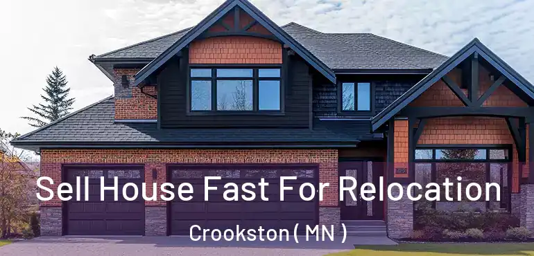  Sell House Fast For Relocation Crookston ( MN )