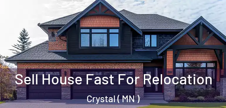  Sell House Fast For Relocation Crystal ( MN )