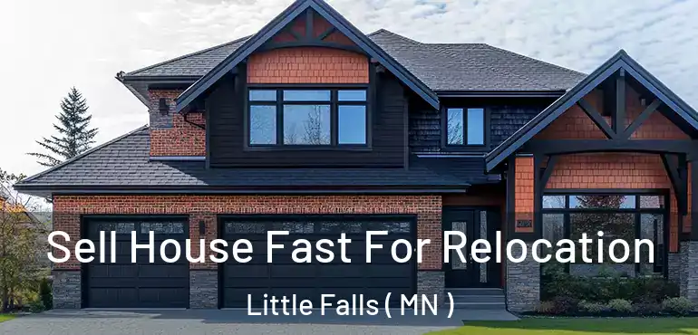  Sell House Fast For Relocation Little Falls ( MN )