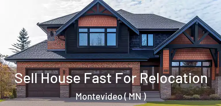  Sell House Fast For Relocation Montevideo ( MN )