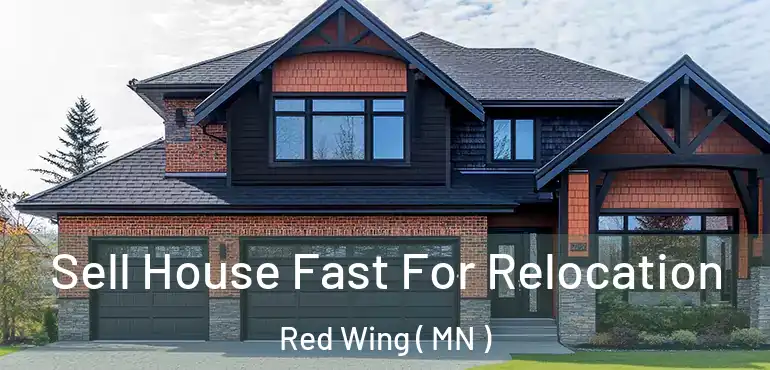  Sell House Fast For Relocation Red Wing ( MN )