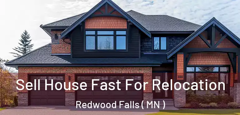  Sell House Fast For Relocation Redwood Falls ( MN )