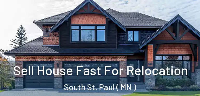  Sell House Fast For Relocation South St. Paul ( MN )
