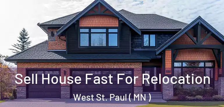  Sell House Fast For Relocation West St. Paul ( MN )