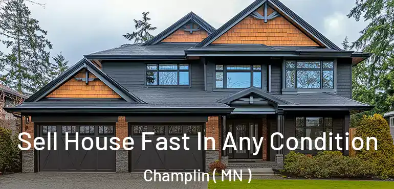  Sell House Fast In Any Condition Champlin ( MN )