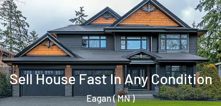  Sell House Fast In Any Condition Eagan ( MN )