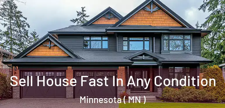 Sell House Fast In Any Condition Minnesota ( MN )