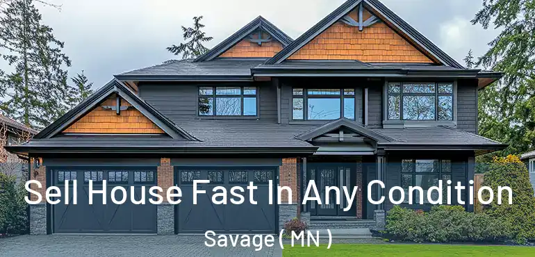  Sell House Fast In Any Condition Savage ( MN )