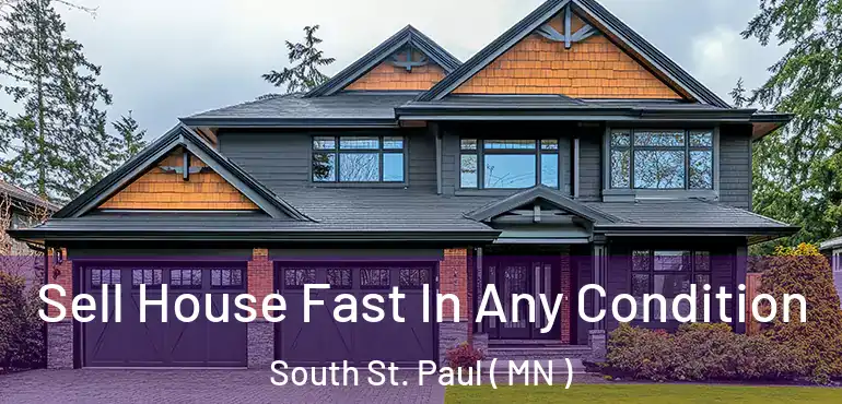  Sell House Fast In Any Condition South St. Paul ( MN )