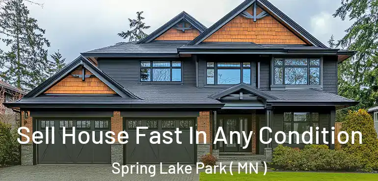  Sell House Fast In Any Condition Spring Lake Park ( MN )
