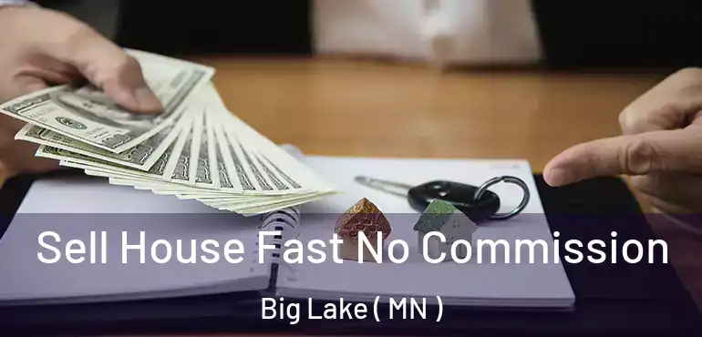  Sell House Fast No Commission Big Lake ( MN )