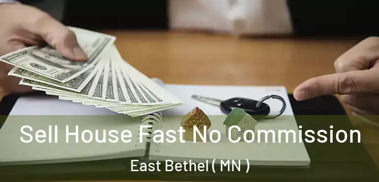  Sell House Fast No Commission East Bethel ( MN )