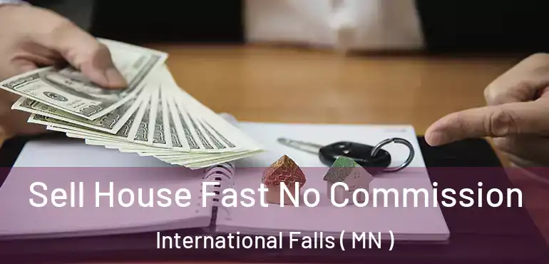  Sell House Fast No Commission International Falls ( MN )