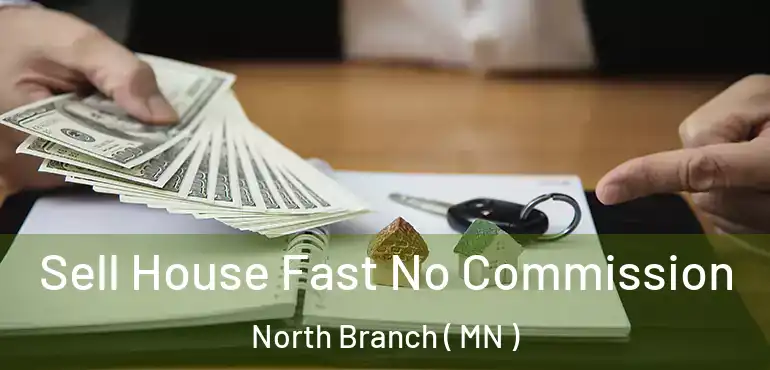  Sell House Fast No Commission North Branch ( MN )