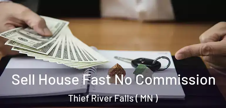  Sell House Fast No Commission Thief River Falls ( MN )