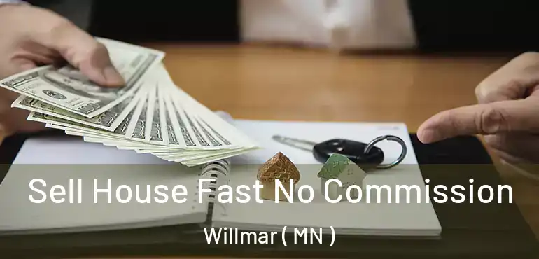  Sell House Fast No Commission Willmar ( MN )