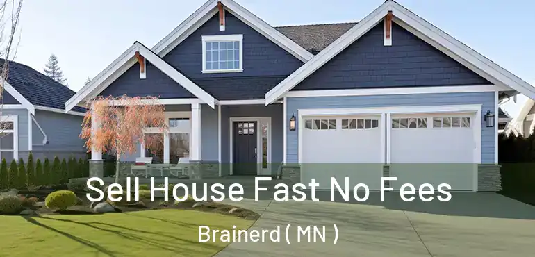 Sell House Fast No Fees Brainerd ( MN )