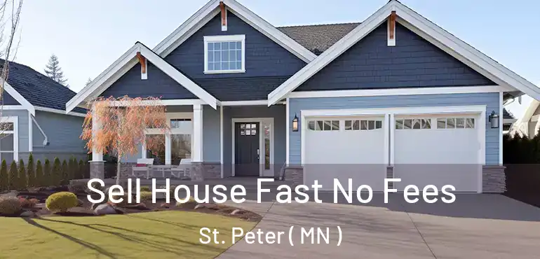  Sell House Fast No Fees St. Peter ( MN )